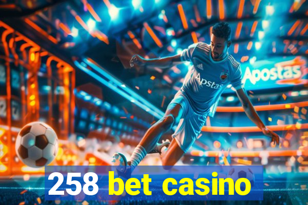 258 bet casino